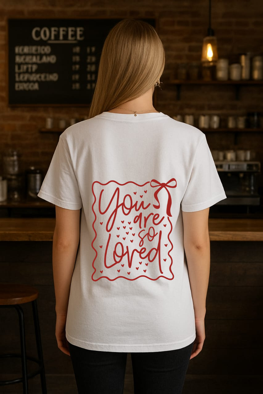 Female You are so loved White with red print T shirt